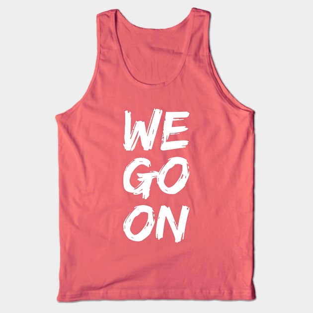 Epcot Illuminations Inspired - We Go On Tank Top by TheCastleRun